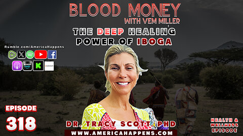 The Deep Healing Power of Iboga - Blood Money Episode 318 with Dr Tracy Scott
