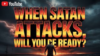 WHEN SATAN ATTACKS, WILL YOU BE READY? (This Changes Everything) #SpiritualWarfare #VictoryInJesus