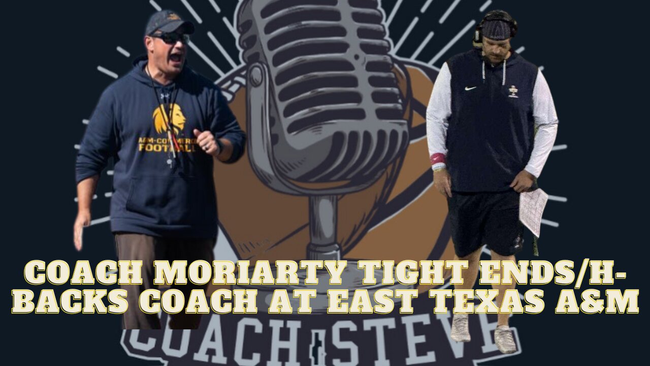 Coach Moriarty Tight Ends/H-Backs Coach at East Texas A&M