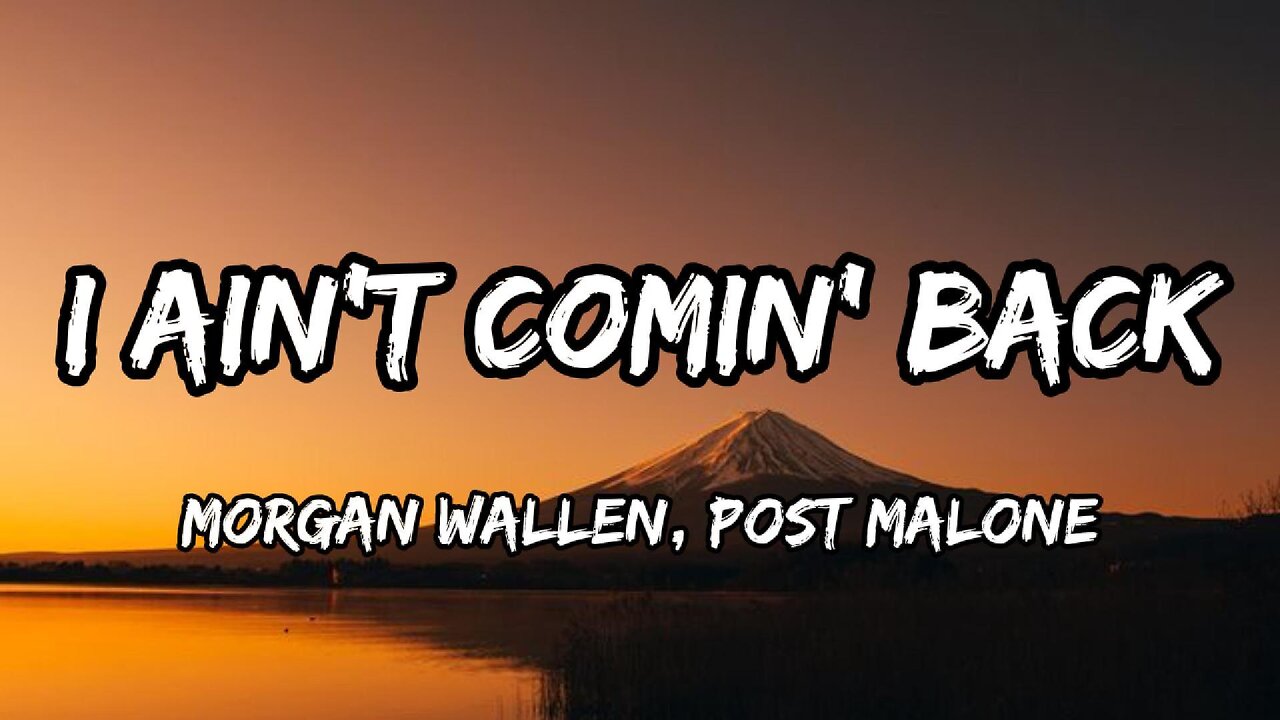 Morgan Wallen, Post Malone - I Ain't Comin' Back (lyrics)