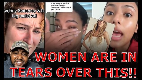 WOKE_Liberal_Women_BREAK_DOWN_IN_TEARS_DEMANDING_BOYCOTTING_American_Eagle_Over_Sydney_Sweeney_Ad!