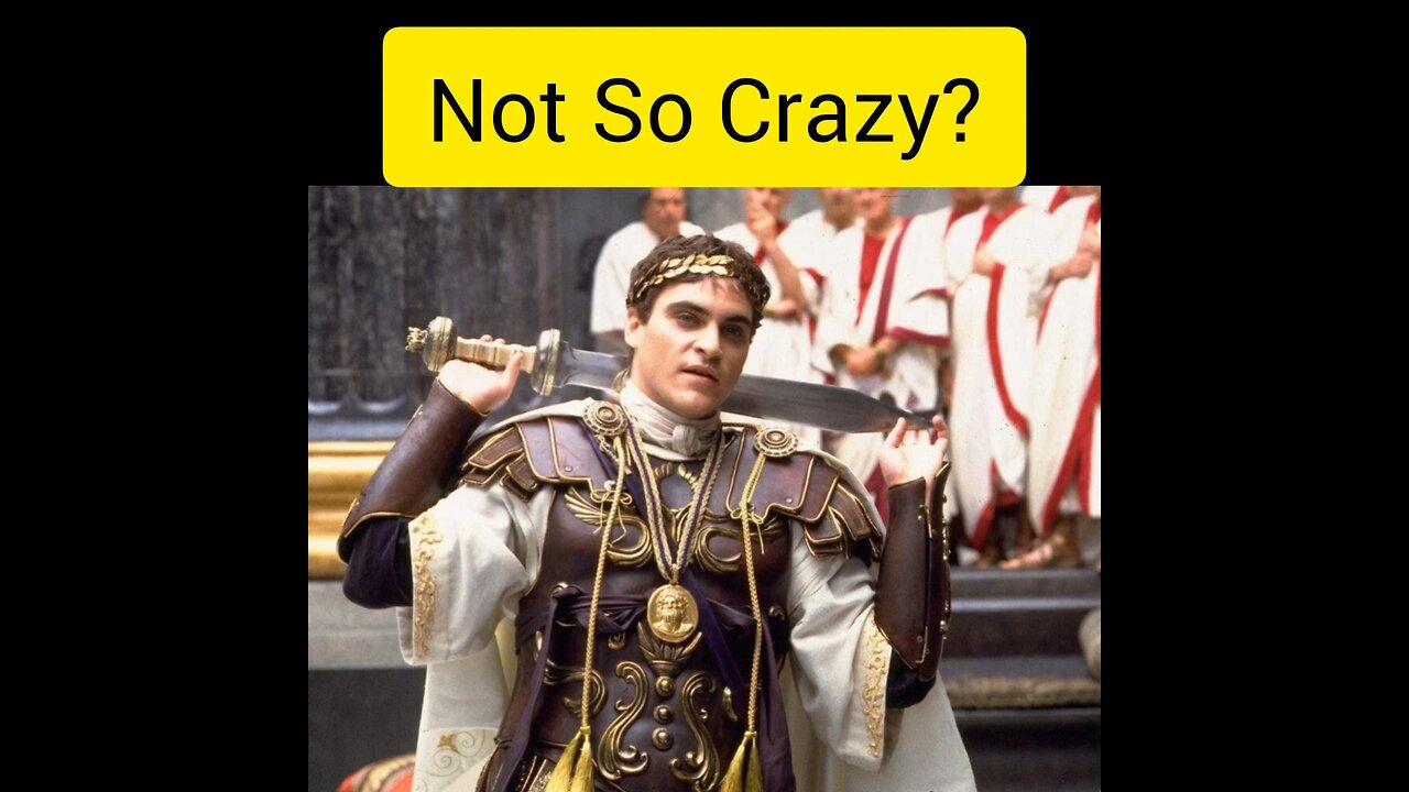 Maybe Commodus wasn't actually crazy? 🤪