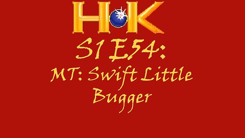 S1 E54 - MT: Swift Little Bugger
