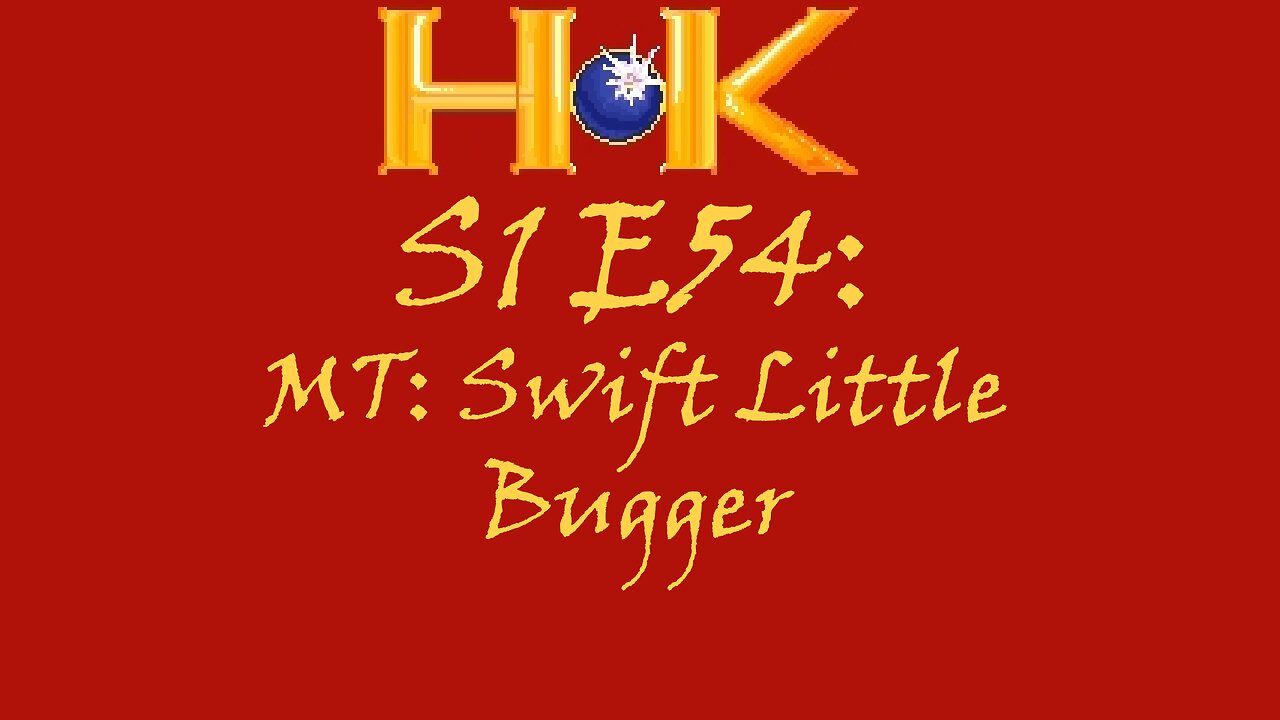 S1 E54 - MT: Swift Little Bugger