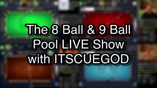 The 8 Ball & 9 Ball Pool LIVE Show with ITSCUEGOD