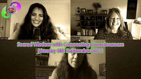 [2022-09-08] Sacred Wisdom With Connecting Consciousness - Thursday 8th September 2022
