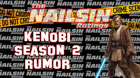 The Nailsin Ratings: Kenobi Season 2 Rumor