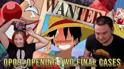 Buggy, Surely You Jest(er) | Opening OUR LAST TWO Cases of OP09 | One Piece TCG