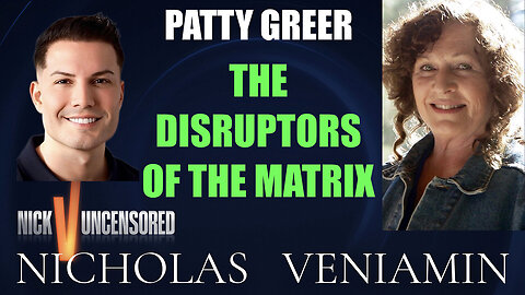 Patty Greer Discusses The Disruptors Of The Matrix with Nicholas Veniamin