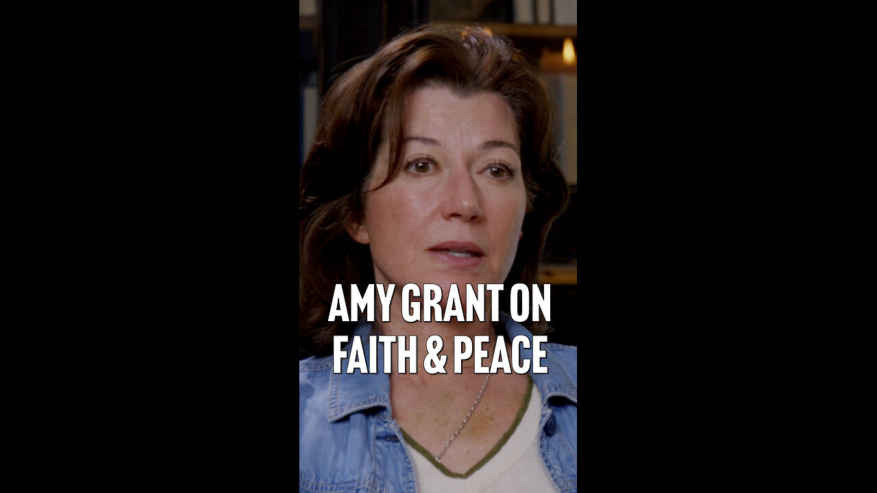 Amy Grant on Finding Faith & Peace