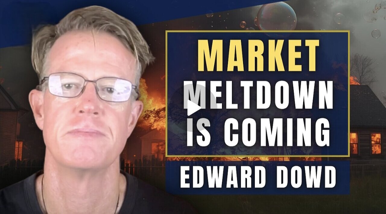 Ed Dowd ~ Three Sectors look to MeltDown Quickly