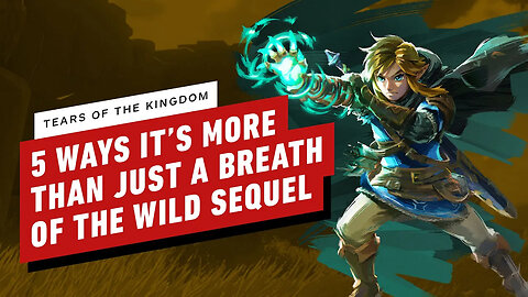 Five Reasons Why Zelda： Tears of the Kingdom Looks Like More Than Just a Br