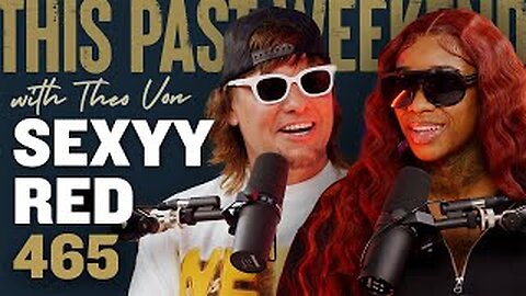 🔥 Sexyy Red Gets Real | This Past Weekend w/ Theo Von #465