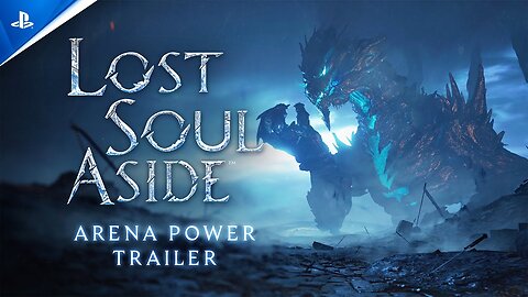 Lost Soul Aside - Official Arena Power Trailer
