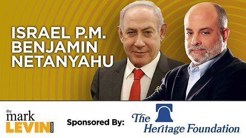 Mark Levin One-On-One With PM Benjamin Netanyahu