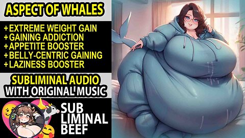 🐳 ASPECT OF WHALES 🐳 Extreme Belly Focused Weight Gain, Gaining & Laziness Addiction Subliminal 💖🎶🐄