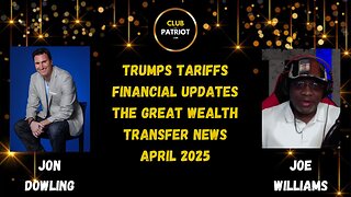 Jon Dowling & Joe Williams Truth Bombs & Financial Updates April 2025