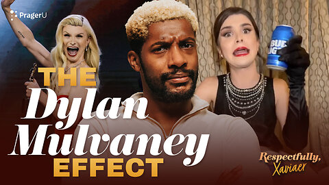 The Dylan Mulvaney Effect | Respectfully, Xaviaer | PragerU