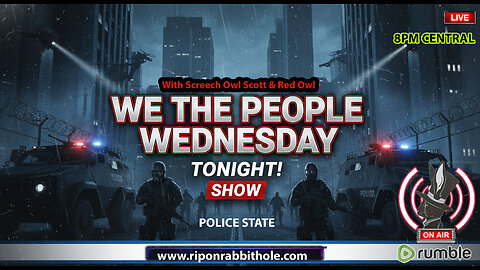 WE THE PEOPLE WEDNESDAY - "Police State"