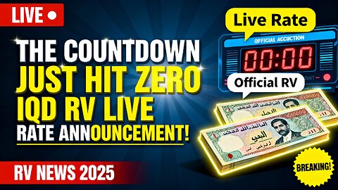 The Countdown Just Hit Zero - IQD RV Live Rate Announcement! 🏦 💰 💥 Iraqi Dinar News 2025