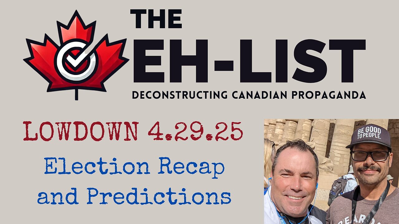 Eh-List Lowdown 4.29.25 Election Recap and Predictions