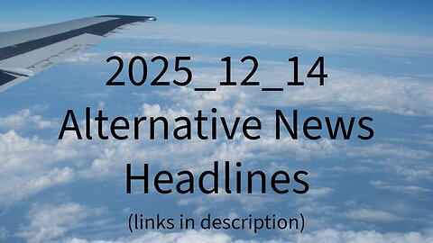 2025_12_14 Alternative News Headlines