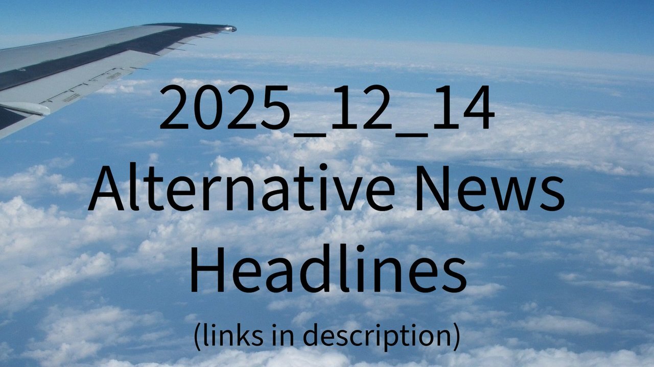 2025_12_14 Alternative News Headlines