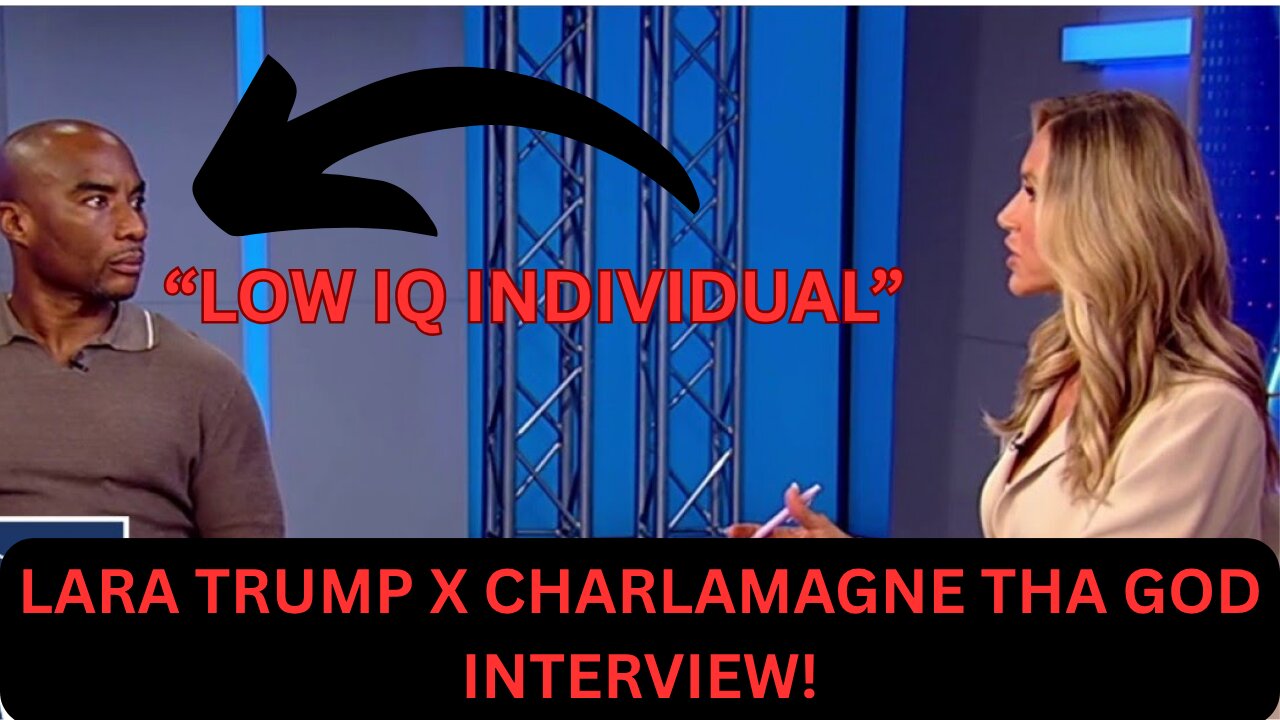 CHARLAMAGNE "LOW IQ" THA GOD INTERVIEW WITH LARA TRUMP!