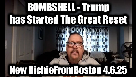 New RichieFromBoston 4.6.25 - Trump has Started The Great Reset, Depression then WAR