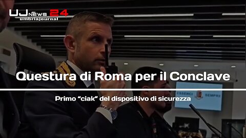 Questura di Roma per il Conclave Primo “ciak” del dispositivo di sicurezza