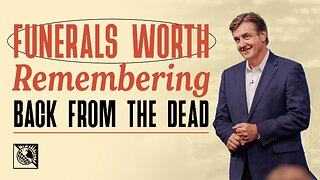 Funerals Worth Remembering [Back From the Dead]