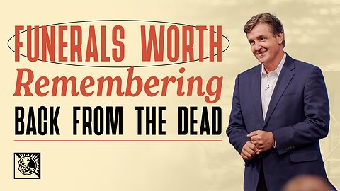 Funerals Worth Remembering [Back From the Dead]
