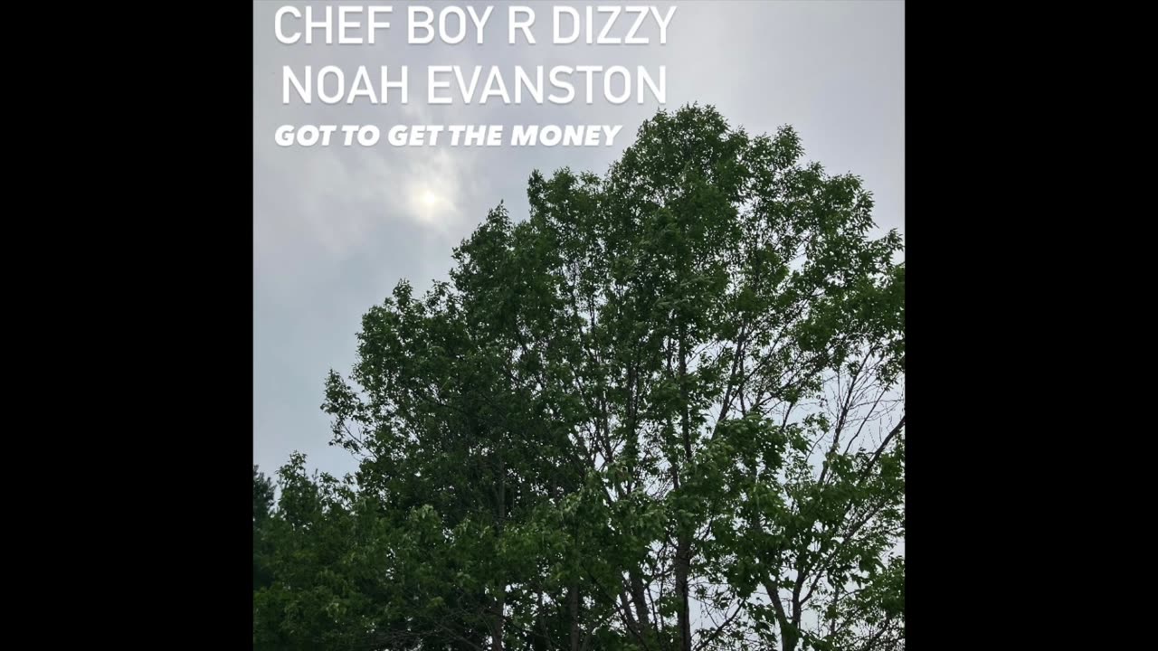 Chef Boy R Dizzy Noah Evanston d(O_o)b Got To Get The Money