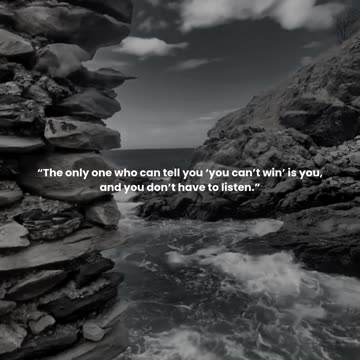 The only one who can tell you ‘you can’t win’ is you, and you don’t have to listen.