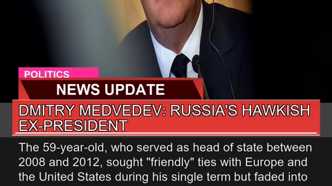Dmitry Medvedev Russias Hawkish Expresident