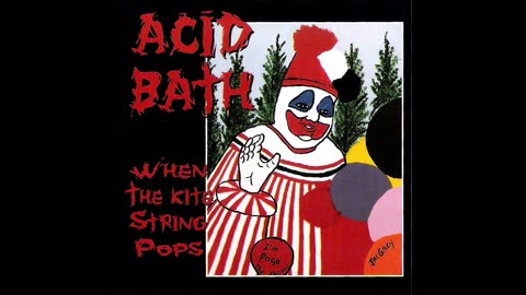 Acid Bath - When The Kite String Pops