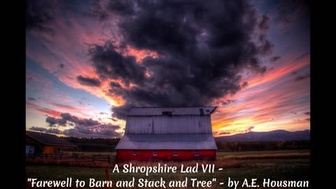 A Shropshire Lad VIII - "Farewell to Barn and Stack and Clee" by A.E. Housman, read by SJN Bauhart