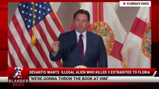 DeSantis Wants Illegal Alien Who Killed 3 Extradited To Florida