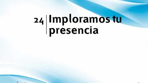 24. Imploramos tu presencia - Himnario Adventista