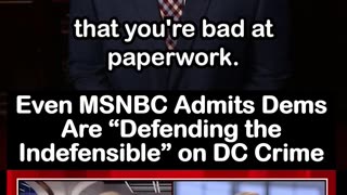Even MSNBC Admits Dems Are “Defending the Indefensible” on DC Crime