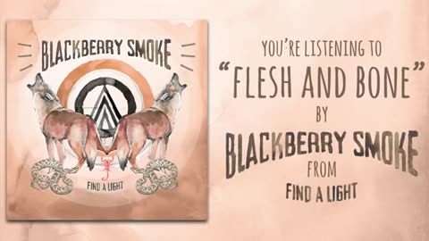 Blackberry Smoke · Flesh and Bone