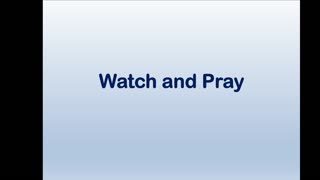 Watch and Pray