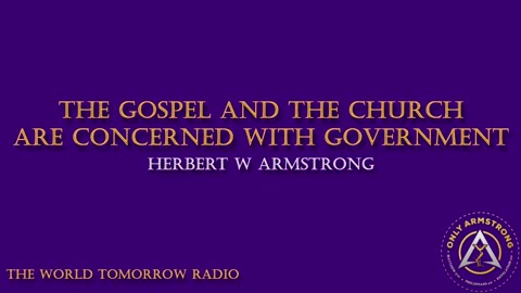 The World Tomorrow Radio: The Gospel and the Church are Concerned with Government