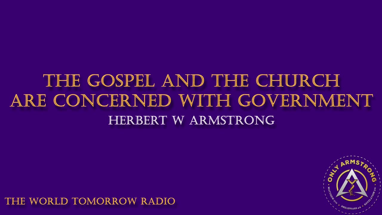 The World Tomorrow Radio: The Gospel and the Church are Concerned with Government
