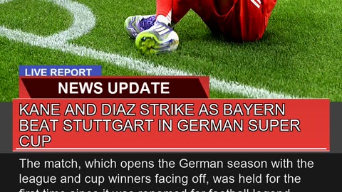 Kane and Diaz Strike as Bayern Beat Stuttgart in G