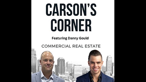 Carson's Corner: Commercial Real Estate with Danny Gould