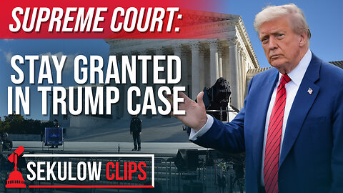 SUPREME COURT: Stay Granted in Trump Case