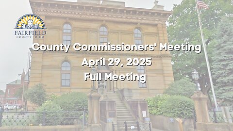 Fairfield County Commissioners | Full Meeting | April 29, 2025