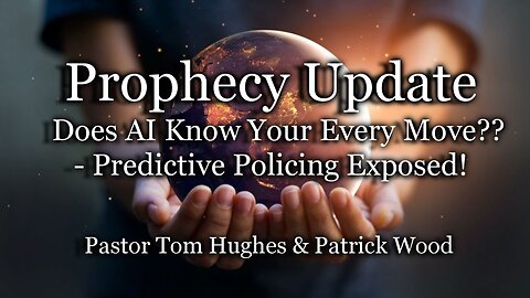Prophecy Update: Does AI Know Your Every Move??- Predictive Policing Exposed!