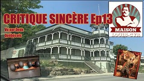 Critique Sincère Ep13 : La Maison Louis-Cyr